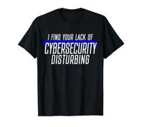 Je Trouve Que Votre Manque de cybersécurité dérange Les Pirates informatiques T-Shirt Graphique avec Valeur, Homme, Noir, XL