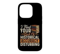 Je Trouve Votre Manque de précision Historique dérangeant - Histoire Coque pour iPhone 14 Pro