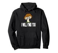 Je Trouverai Ce Champignon Humour Marche Forêt Sweat à Capuche