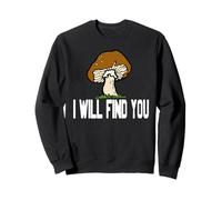 Je Trouverai Ce Champignon Humour Marche Forêt Sweatshirt