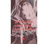 Je trouverai mon sang dans la fange.