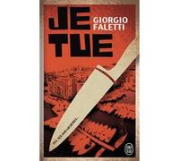 Je tue Giorgio Faletti (Auteur), François Rosso (Traduction)