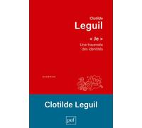 Je Une traversée des identités - Clotilde Leguil - Puf - broché - Essai