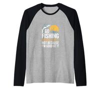 Je Vais à la pêche Parce Que J'aime ça, Pas Parce Que Je suis douée ! Manche Raglan