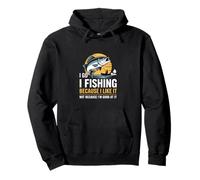 Je Vais à la pêche Parce Que J'aime ça, Pas Parce Que Je suis douée ! Sweat à Capuche