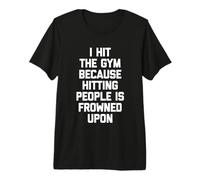 Je Vais à la Salle de Sport Parce Que Frapper Les Gens est Mal vu - Salle de Sport T-Shirt Haut de Gamme