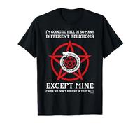 Je Vais Aller à l'enfer dans Tant de Religions différentes, sauf ma T-Shirt