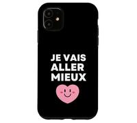 Je Vais Aller Mieux - Espoir Positivité Résilience Guérison Coque pour iPhone 11