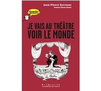Je vais au théâtre voir le monde Jean-Pierre Sarrazac (Auteur), Anne Simon (Illustration)