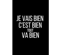 Je vais bien, c'est bien, tout va bien: Carnet de notes sarcastique à offrir à un.e ami.e ou collègue de travail