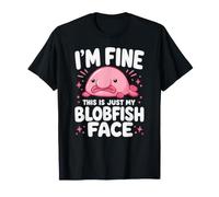 Je Vais Bien, C'est Juste Mon Visage De Blobfish Drôle T-Shirt