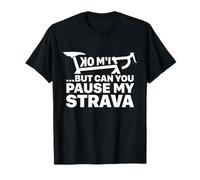 Je vais bien, mais peux-tu mettre mon Strava en pause ? T-Shirt