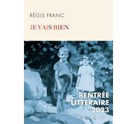 Je vais bien - Régis Franc - Presses De La Cite - broché - Roman