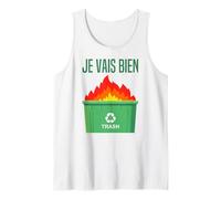 Je Vais Bien Tout Va Bien Se Passer Cava Feu Benne A Ordures Débardeur
