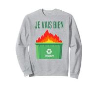 Je Vais Bien Tout Va Bien Se Passer Cava Feu Benne A Ordures Sweatshirt