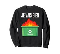 Je Vais Bien Tout Va Bien Se Passer Cava Feu Benne A Ordures Sweatshirt