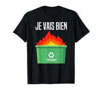 Je Vais Bien Tout Va Bien Se Passer Cava Feu Benne A Ordures T-Shirt