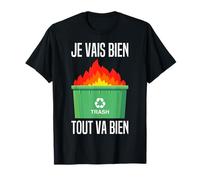 Je Vais Bien Tout Va Bien Se Passer Cava Feu Benne A Ordures T-Shirt