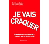 Je vais craquer : Comprendre les déprimés, combattre la dépression