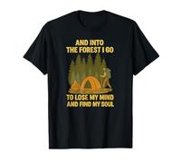 Je Vais dans la forêt pour Perdre la Raison et retrouver Mon âme T-Shirt