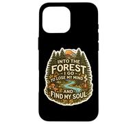 Je Vais dans la forêt pour Perdre Mon Esprit et retrouver la Nature de Mon âme Coque pour iPhone 16 Pro Max