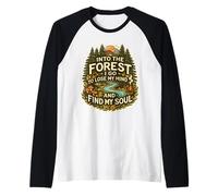 Je Vais dans la forêt pour Perdre Mon Esprit et retrouver la Nature de Mon âme Manche Raglan