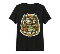 Je Vais dans la forêt pour Perdre Mon Esprit et retrouver la Nature de Mon âme T-Shirt Haut de Gamme