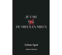 Je Vais de Mieux en Mieux: Cahier Ligné | Original et Elégant | Couverture Souple | 120 Pages.