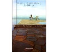 Marie-Dominique Lelièvre – Je vais de mieux en mieux – Roman – Broché