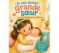 Je vais devenir grande soeur: Livre de coloriage pour accueillir bébé