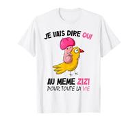 Je Vais Dire Oui Au Meme pour Toute La Vie T-Shirt