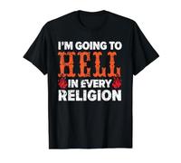 Je Vais en Enfer dans Chaque Religion athée agnostique T-Shirt Graphique avec Valeur