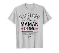 Je Vais Encore Être Maman 2026 - Annonce Grossesse 2ème Bébé T-Shirt, Homme, Argent, L