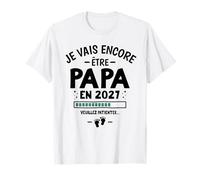 Je Vais Encore Être Papa 2027 - Annonce 2eme Grossesse Papa T-Shirt