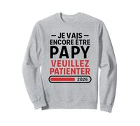 Je Vais Encore Être Papy 2026 - Annonce Bébé 2 Grand Père Sweatshirt