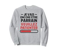 Je Vais Encore Être Parrain - Annonce Grossesse Bébé 2 Sweatshirt