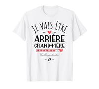 Je Vais Être Arrière-Grand-Mère - Annonce Grossesse 1er Bébé T-Shirt