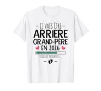 Je Vais Être Arrière Grand Père 2026 - Annonce Bébé en Route T-Shirt