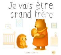Je vais être grand Frère: Album illustré dès 2 ans pour préparer les enfants à la naissance et à l’arrivée d’un petit frère ou d’une petite sœur.