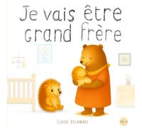 Je vais être grand Frère: Album illustré dès 2 ans pour préparer les enfants à la naissance et à l’arrivée d’un petit frère ou d’une petite sœur.