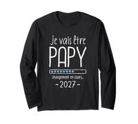 Je Vais Être Papy 2027 - Futur Papi Annonce Bébé Grand Père Manche Longue