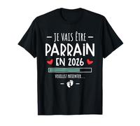 Je Vais Être Parrain en 2026 - Annonce Grossesse 1er Bébé T-Shirt