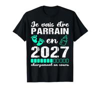 Je Vais Être Parrain en 2027 Annonce Grossesse Cadeau T-Shirt