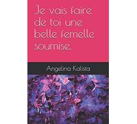 Je vais faire de toi une belle femelle soumise.