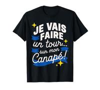 Je Vais Faire Un Tour... sur Mon canapé! T-Shirt