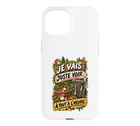 Je Vais Juste Voir À Tout À L’Heure Humour Cueilleur Coque pour iPhone 15