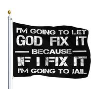 Je Vais Laisser Dieu Arranger Ça, Parce Que Si Je Le Faisais, J'Irais En Prison. Bannière Cour 90X150Cm Décoratif Avec Œillets Décoration Bannière Drapeaux De Maison Pour Extérieure Plage Fêtes