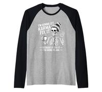 Je Vais Laisser Karma Le réparer Parce Que si Je m'y adapte, Je Vais Manche Raglan