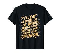 Je Vais Manger Un Bol d'eau avec Une Fourchette Avant de m'en Soucier T-Shirt Graphique avec Valeur