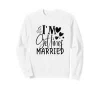 Je Vais me marier, épouser, Aimer, fiancée Sweatshirt